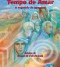 TEMPO DE AMAR - A trajetória de uma alma